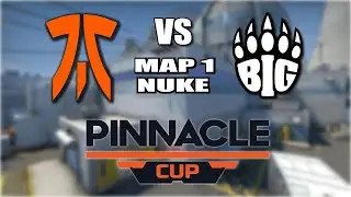 CS:GO Fnatic VS BIG [Nuke] Map 1 Group A -Pinnacle Cup Championship