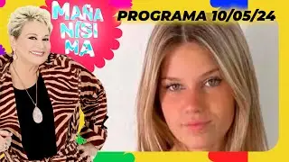 MAÑANÍSIMA - PROGRAMA 10/05/24 - ¿