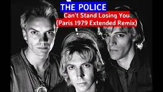 The Police - Can't Stand Losing You (Paris 1979 Extended Remix)