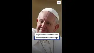 Pope Francis called for Gaza ceasefire in final message