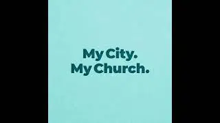 A Growing People - My City. My Church. (Week 2)
