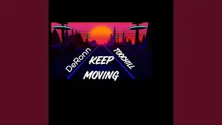 Keep Moving (feat. TooChill)