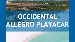 OCCIDENTAL ALLEGRO PLAYACAR Плайя Дель Кармен &ndash; ОКСИДЕНТАЛ АЛЛЕГРО ПЛЕЙАКАР Плайя Дель Кармен обзор