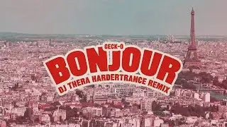Geck-o - Bonjour (DJ Thera Hardertrance Remix) (Official Videoclip)