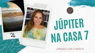 JÚPITER NA CASA 7 NO MAPA NATAL