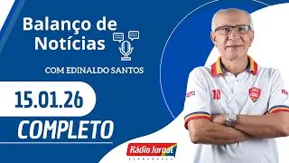 BALANÇO DE NOTÍCIAS | RÁDIO JORNAL  (15/01/26)