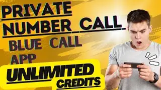 Private number call Blue call Application unlimited credits free 104% working