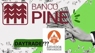 Acompanhando Banco Pine #pine4 e Daytrade em Azevedo e Travassos #azev4 #azev3