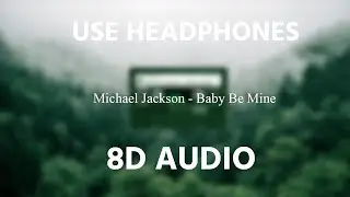 Michael Jackson - Baby Be Mine | 8D AUDIO 🎧