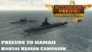 Battlestations Pacific: Remastered Mod Showcase - Prelude to Hawaii (Kantai Kessen Campaign)
