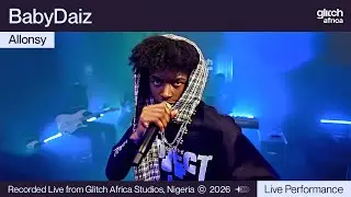 BabyDaiz - ALLONSY  | Glitch Sessions