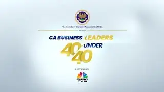 ICAI Presents CA Business Leaders 40 Under 40 In Association With CNBC-TV18
