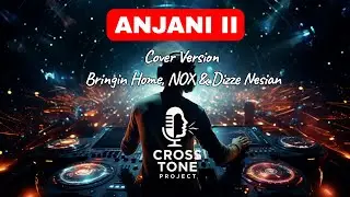 Anjani (Cover Version) — Bringin Home, NOX & Dizze Nesian