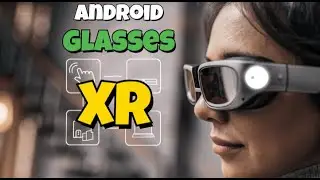 Android XR Glasses: The Future of Wearables!