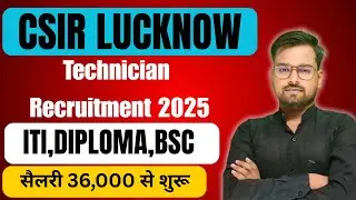 CSIR Lucknow ITI Technician Recruitment 2025, ITI, Diploma, Degree latest vacancy 2025