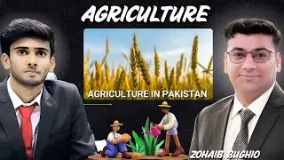 Agriculture in Pakistan: Challenges, Opportunities, and the Road Ahead with Zohaib Bughio