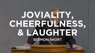 Joviality, Cheerfulness, & Laughter &ndash;&nbsp;Douglas Wilson | State of the Church 2021 (Sermon Short)