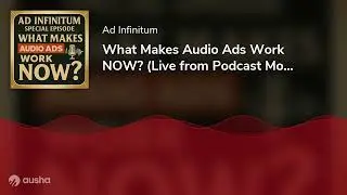 What Makes Audio Ads Work NOW? (Live from Podcast Movement Evolutions, Chicago, 2025)