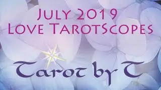 Taurus July 2019 Love TarotScope &mdash; Opportunities in love and career. Moving on!