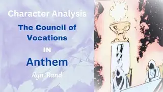 The Council of Vocations in Anthem by Ayn Rand  - Character Analysis
