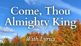 Come, Thou Almighty King - With Lyrics (WONDERFUL Old Hymn)