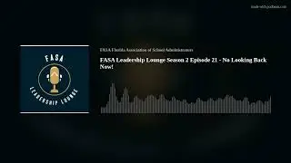 FASA Leadership Lounge Season 2 Episode 21 - No Looking Back Now!