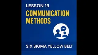 Lesson 19 | Six Sigma Yellow Belt: Communication Methods in Projects