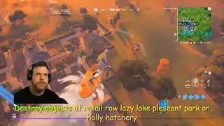 Destroy objects at retail row, lazy lake, pleseant park or holly hatchery fortnite