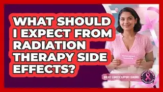 What Should I Expect From Radiation Therapy Side Effects?