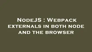 NodeJS : Webpack externals in both node and the browser