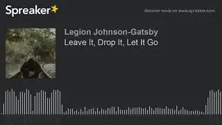 Leave It, Drop It, Let It Go