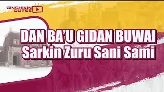 DAN BA'U   Sarkin Zuru Sani Sami