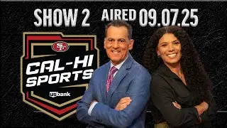 49ers Cal-Hi Sports Show #2 | September 7, 2025