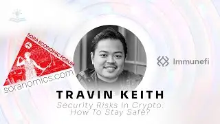 SORA Economic Forum &mdash; 'Security Risks in Crypto: How To Stay Safe?' by Travin Keith, Immunefi