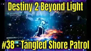 Destiny 2 Beyond Light #38 - Tangled Shore Patrol