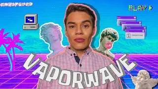 💿&iquest;Que es VAPORWAVE?⚡ C&Oacute;MO DESCUBRIR TU ESTILO PROPIO? *tipos de aesthetics 🔥 | Carter Bills