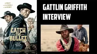 Gattlin Griffith Interview - Catch the Bullet
