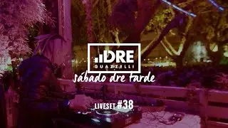 Dre Guazzelli - Live Set - Sábado Dre Tarde #38
