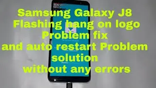 Samsung Galaxy J8 flashing SM-J810G