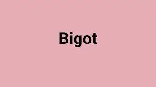 'Bigot' Meaning and Pronunciation