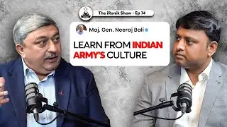 Indian Army, PoK, China & Building Culture I Ft. Maj. Gen. Neeraj Bali I The iRonik Show I Ep. 74