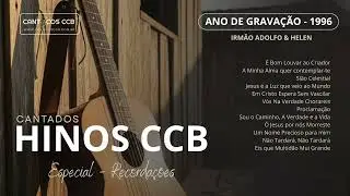 Hinos Cantados CCB - Especial Recorda&ccedil;&otilde;es 1996 - Irm&atilde;o Adolfo e Helen C&acirc;nticos CCB