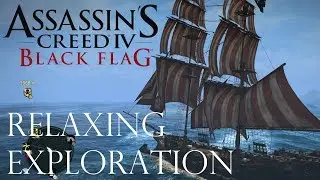 Assassin's Creed IV: Black Flag - 1 Hour Relaxing Exploration of Land and Sea