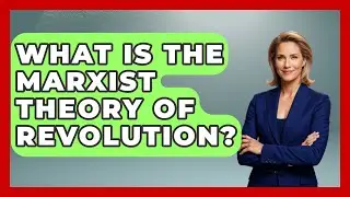 What Is The Marxist Theory Of Revolution? - History of Communism