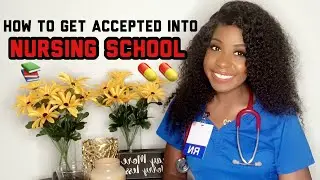 How to get accepted into nursing school | How to apply for nursing school | Nursing School Tips