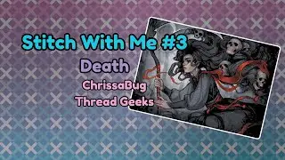 Stitch With Me #3 - Death #chrissabug #threadgeek