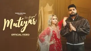 MUTIYAR (Official Video) Toor Ajaypal | Gursimran| New Punjabi Song 2026 | Latest Punjabi Song 2026