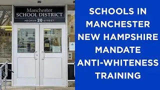 Manchester NH schools MANDATE anti-whiteness training for staff and teachers.