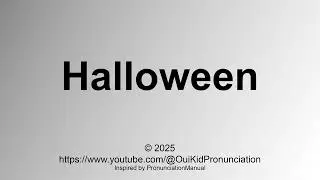 How to Pronounce Halloween