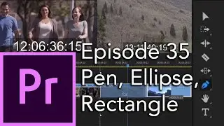 E35 - Pen, Rectangle, Ellipse - The Tool Bar - Adobe Premiere Pro CC 2020